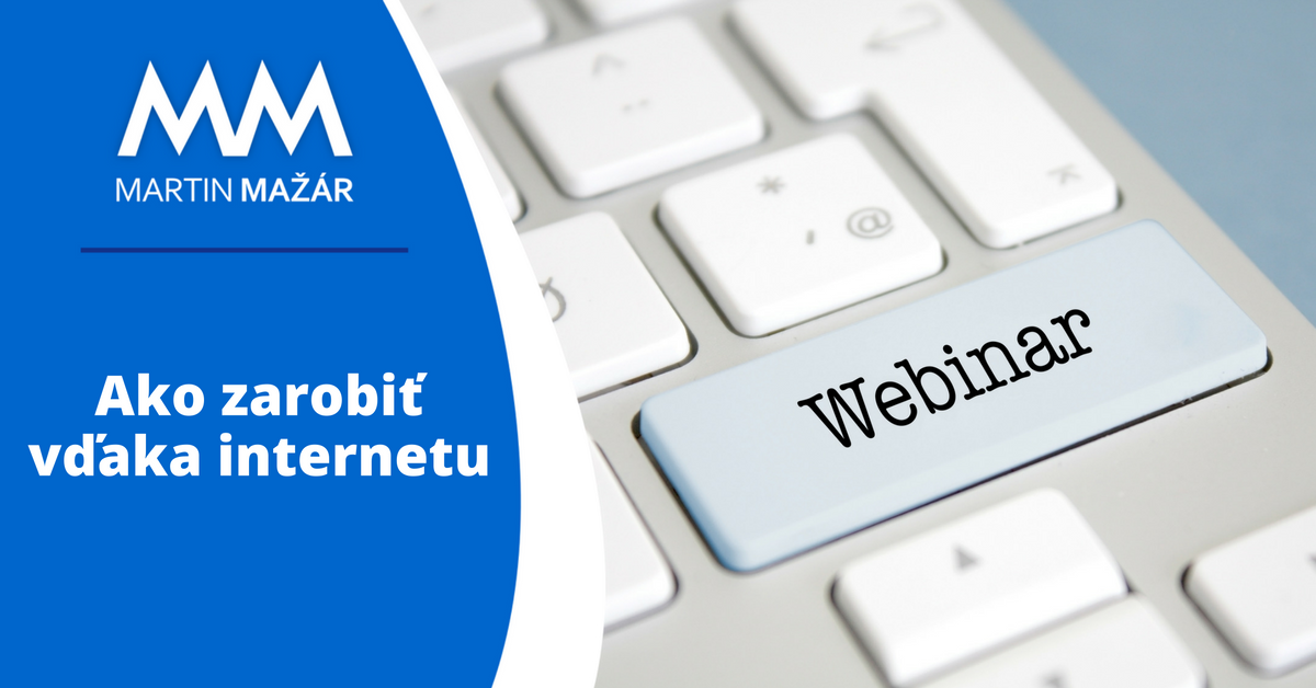Webinár: Ako zarobiť vďaka internetu