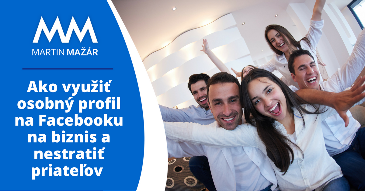 ako-vyuzit-osobny-profil-na-facebooku-na-biznis-a-nestratit-priatelov